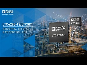 LTC4296-1/LTC9111: SPoE PSE and PD Controllers