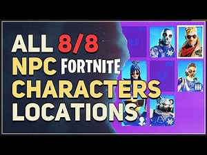 All 8 NPC Characters Locations Fortnite Chapter 5