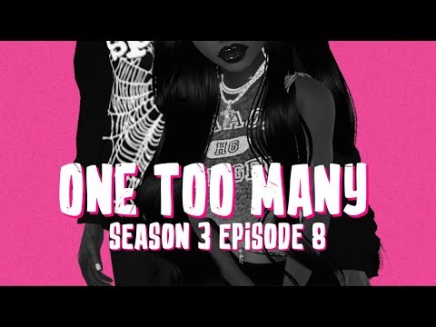 IMVU SERIES | One Too Many | S3 EP8