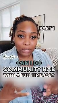 Part 1: Can I do community hab with a full time job