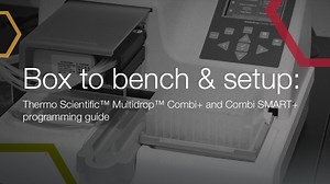 Box to bench & setup: Thermo Scientific™  Multidrop™  Combi  and Combi SMART  programming guide - Scientific Videos | Thermo Fisher Scientific US