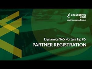 Dynamics 365 Portals Tip #6 - Partner Registration - Engineered Code