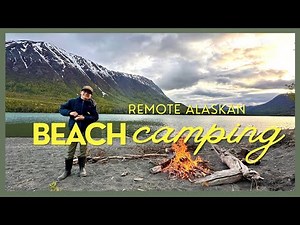 Camping on a Remote Alaskan Beach | Southcentral Alaska Adventure