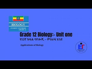 Grade 12 Biology Unit One: Applications of Biology—Part One