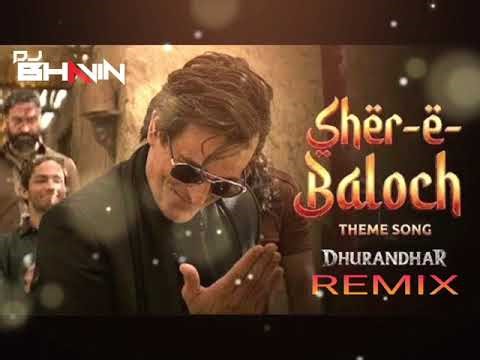 SHER E BALOCHI THEME SONG DHURANDHAR (REMIX) DJ BHAVIN DE