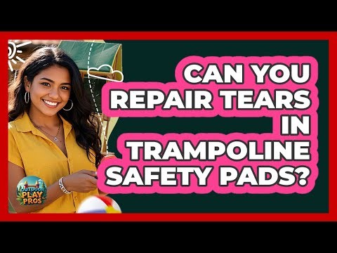 Can You Repair Tears In Trampoline Safety Pads?