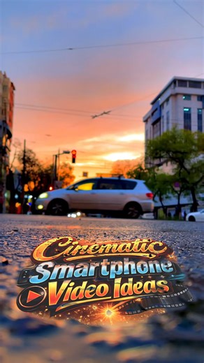Cinematic smartphone video ideas