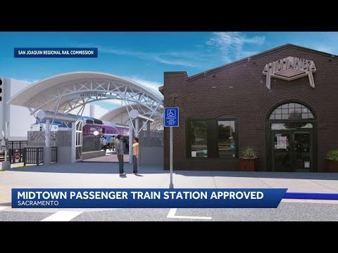 Midtown rail station could connect Sacramento to Bay Area, Central Valley by 2031
