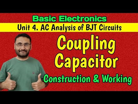 Coupling Capacitor (Unit 4 Analysis of BJT circuits & small signal Amplifier) Basic Electronics