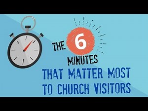 The 6 minutes that matter most to church visitors