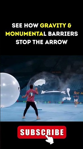 SEE HOW GRAVITY & MONUMENTAL BARRIERS STOP THE ARROW