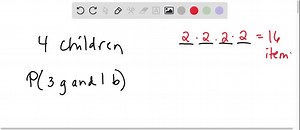 Exercise 33 lists the sample space for a couple having three children. After identifying the sample space for a couple having four children, find the probability of getting three girls and one boy (in any order). | Numerade