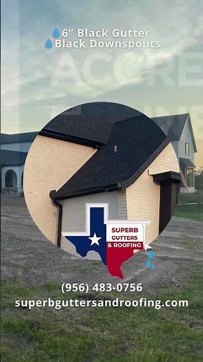 Black Gutters & Black Downspouts Installation | Rio Grande Valley TX | Superb Gutters & Roofing