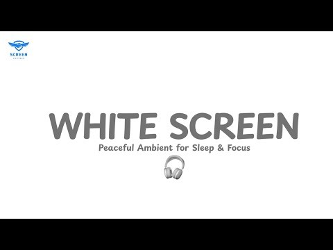 White Screen Playlist | Peaceful Ambient Music for Sleep, Study & Focus | White Screen Background