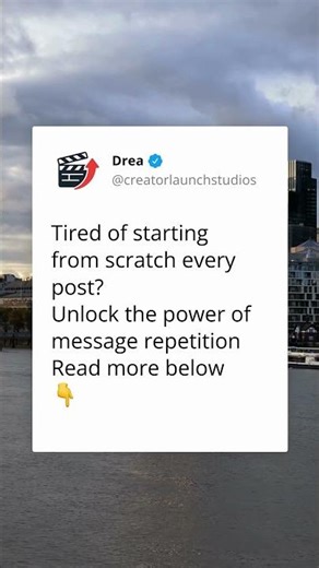 Stop Starting From Scratch Every Post (Use Message Repetition Instead)