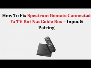 How To Fix Spectrum Remote Connected To TV But Not Cable Box – Input & Pairing