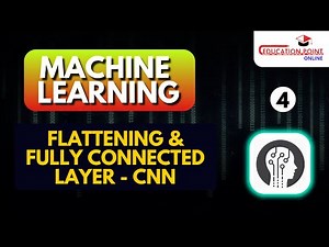Flattening & Fully Connected Layer - CNN | Machine Learning