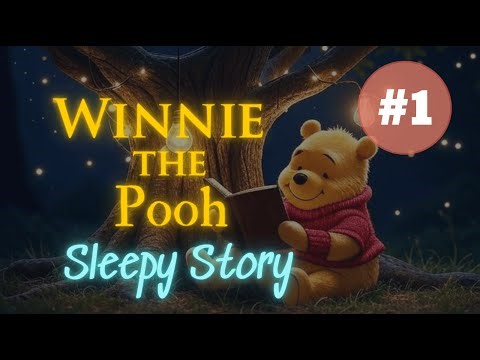 Winnie-the-Pooh Sleep Story | A Gentle Reading for Calm Nights & Deep Rest