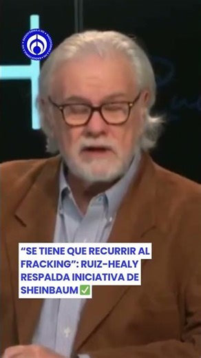 “Se tiene que recurrir al fracking”: Ruiz-Healy respalda a Sheinbaum