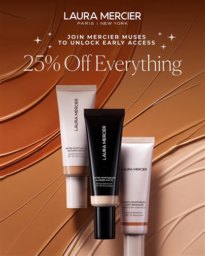 Extra savings & extra time to shop our biggest sale this year – only today, only for Mercier Muses. Join and use code: MUSE25 | Laura Mercier