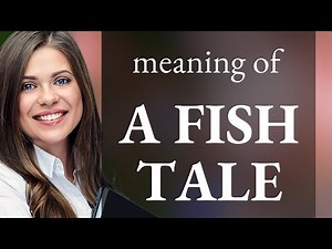 Unraveling "A Fish Tale": Exploring the Story Behind the Phrase