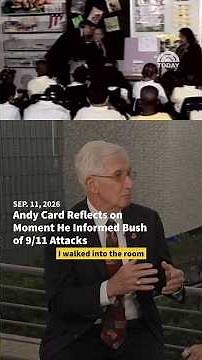 Andy Card Reflects on Moment He Informed Bush of 9/11 Attacks