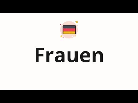 How to pronounce Frauen (Women in German)