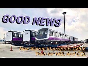 New Alstom Metropolis C851E Train for NEL And CCL
