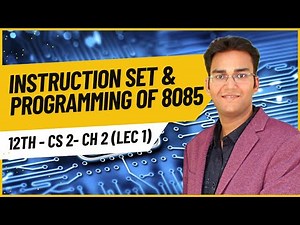 12th CS 2 Ch 2 - Instruction Set and Programming of 8085 (Lecture 1)