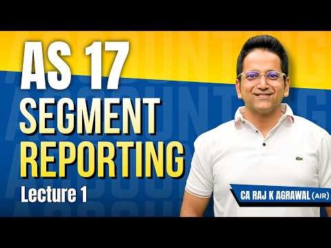 AS 17 - Segment Reporting | Lecture 1 | CA Raj K Agrawal