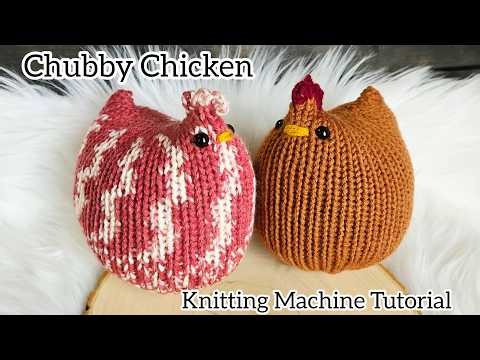 Sentro Knitting Machine Tutorial: Chubby Chicken