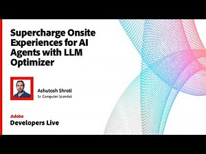 Supercharge Your Site for AI Agents | Adobe LLM Optimizer Explained