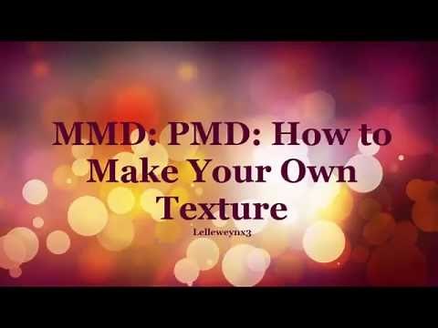 MMD:PMD: How to Make Your Own Texture
