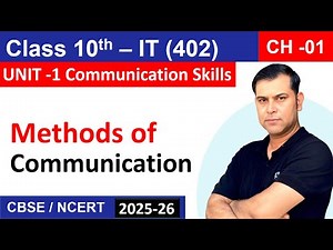 Methods of Communication - Communication Skills | Class 10 IT 402 Employability Skills Unit 1