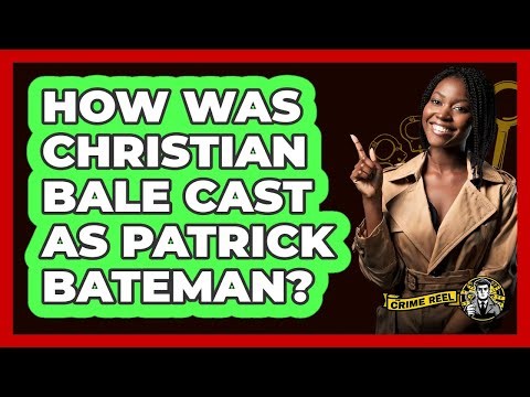 How Was Christian Bale Cast As Patrick Bateman?