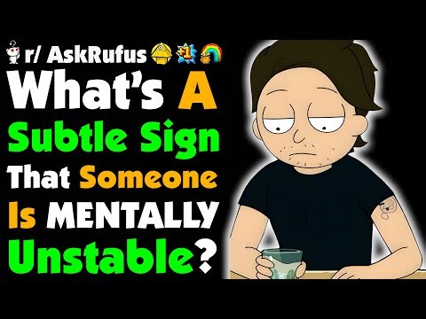 What’s A Subtle Sign That Someone Is Mentally Unstable?