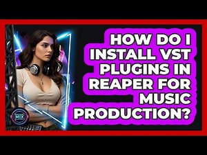How Do I Install VST Plugins In Reaper For Music Production? - Electronic Mix Masters