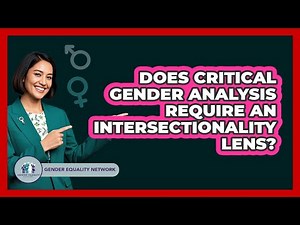Does Critical Gender Analysis Require An Intersectionality Lens?