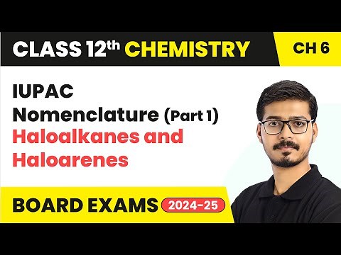 IUPAC Nomenclature (Part 1) - Haloalkanes and Haloarenes | Class 12 Chemistry Ch 6 | CBSE 2025-26