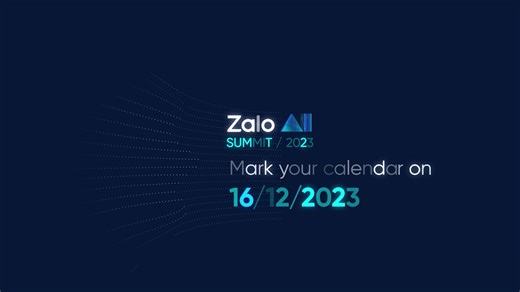 ZALO AI SUMMIT 2023 ĐÃ CHÍNH THỨC TRỞ LẠI VỚI CƠ HỘI TÌM HIỂU VỀ GENERATIVE AI VÀ MÔ HÌNH NGÔN NGỮ LỚN TẠI VIỆT NAM 🔥 👉 Đăng ký tham gia ngay hôm nay tại: https://summit.zalo.ai/ 🌟 Với diễn giả là các chuyên gia uy tín đến từ các viện nghiên cứu, công ty công nghệ hàng đầu thế giới, Zalo AI Summit năm nay là cơ hội để cập nhật chủ đề “nóng” nhất của ngành, tìm hiểu thêm về Generative AI và mô hình ngôn ngữ lớn (LLM) dành cho tiếng Việt từ góc độ học thuật đến ứng dụng thực tiễn. 🏆 Zalo AI Su