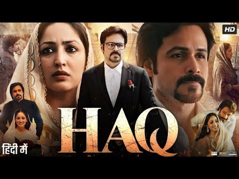 Haq 2025 Hindi Movie | Emraan Hashmi | Yami Gautam Dhar | Vartika Singh | Sheeba | Explained & Story