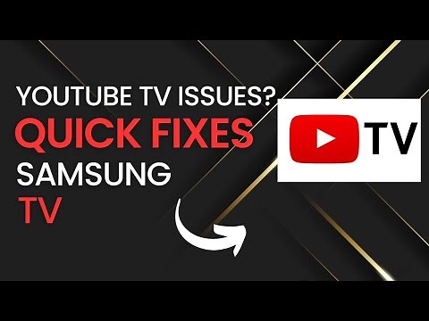 Quick Fixes for YouTube TV Problems on Samsung TVs