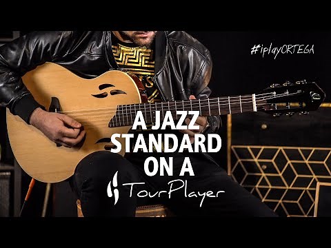 Ortega TourPlayer: How well does a jazz standard suit a TourPlayer series guitar? | RTPSTD-NAT