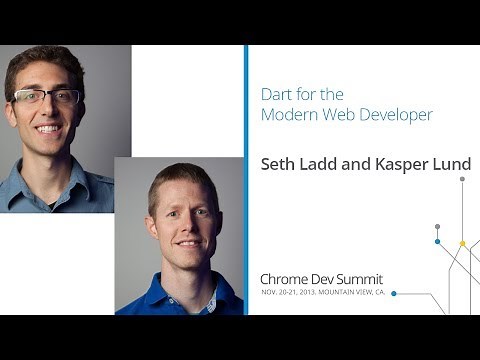 Dart for the modern web developer - Chrome Dev Summit 2013 (Seth Ladd, Kasper Lund)