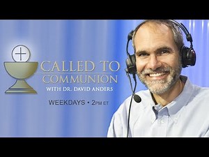 Called To Communion - 7/19/17 - Dr. David Anders