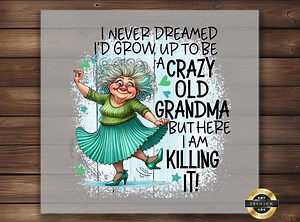 Crazy Grandma DTF Transfer: Sassy Granny Quote, DIY Shirt Print - Etsy