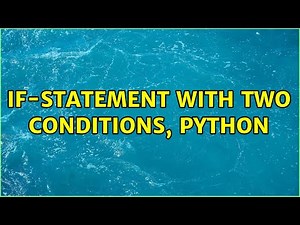 If-statement with two conditions, Python (2 Solutions!!)