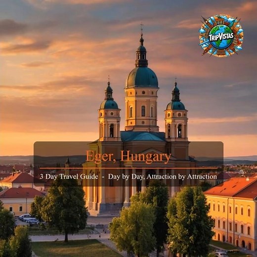 Discover Eger (Hungary) — Hidden Gems & Best 3-Day Itinerary (s. description ↓)