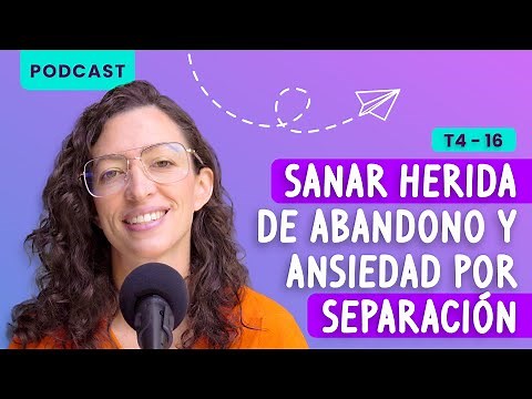 Cómo sanar herida de abandono y ansiedad por separación