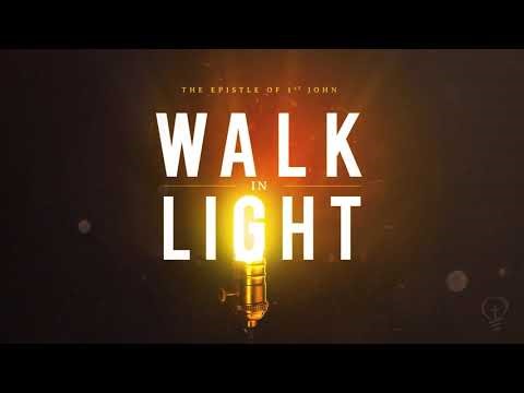 Walk in Light (1st John) - SERMON BUMPER